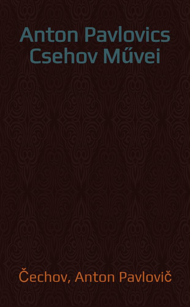 Anton Pavlovics Csehov Művei