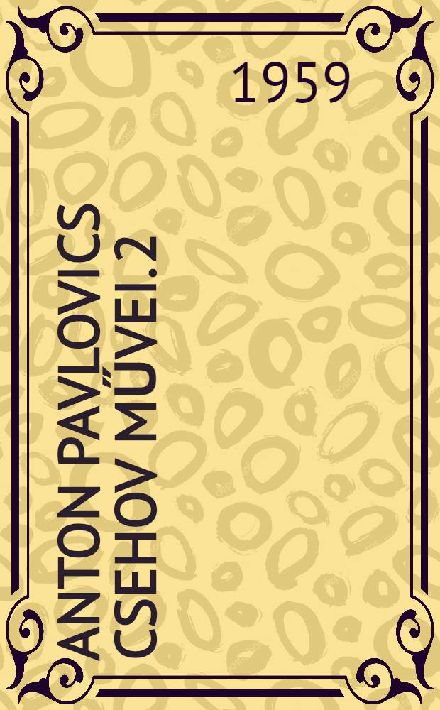 Anton Pavlovics Csehov Művei. 2 : Elbeszélések