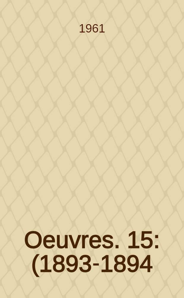 Oeuvres. [15] : (1893-1894)