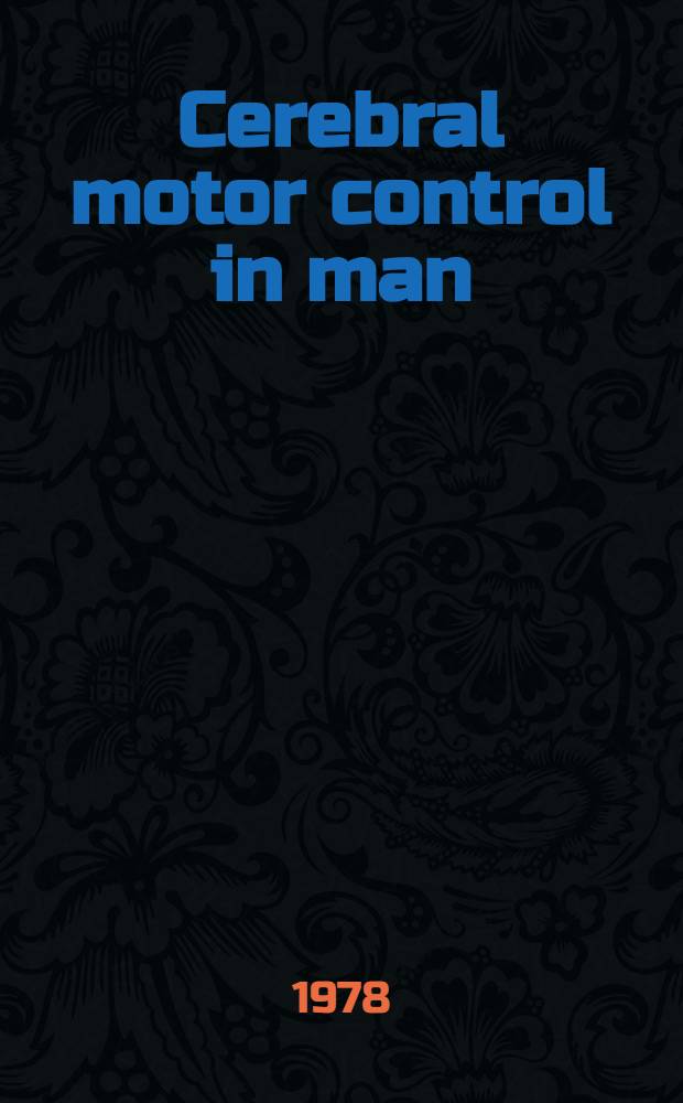 Cerebral motor control in man : Long loop mechanisms