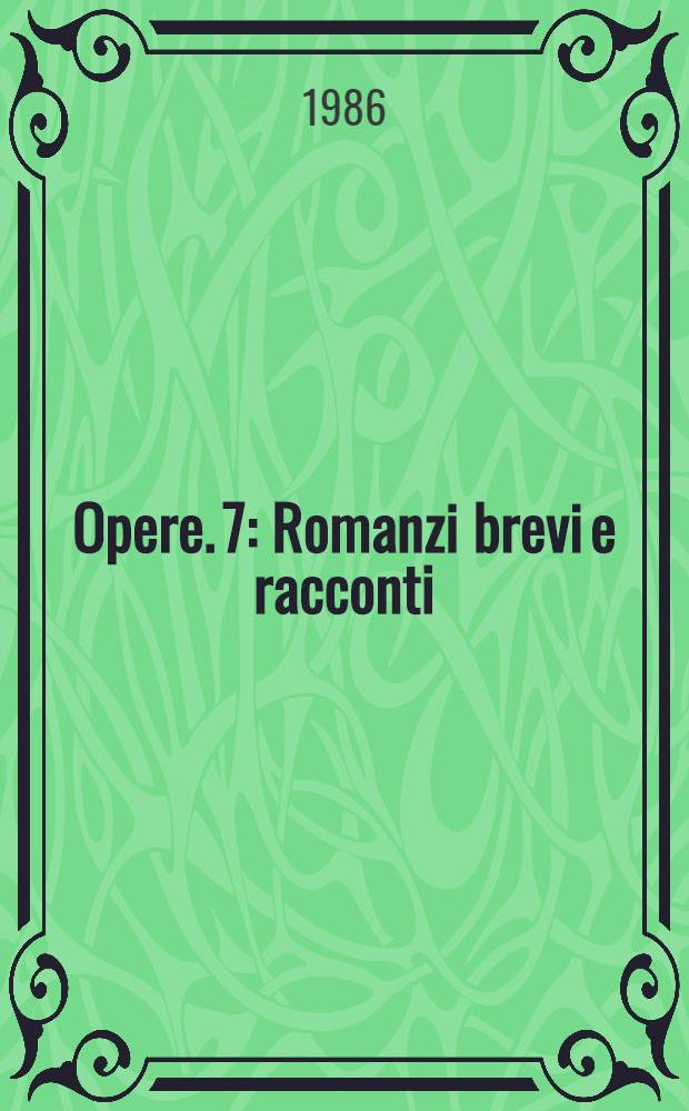 Opere. 7 : Romanzi brevi e racconti