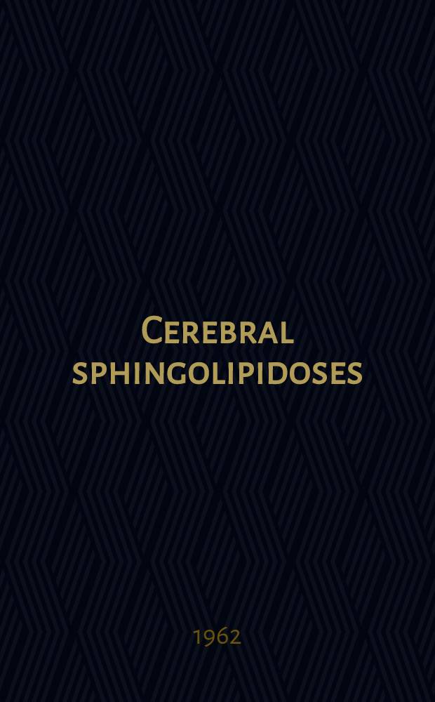 Cerebral sphingolipidoses : A symposium on Tay-Sachs' disease and allied disorders