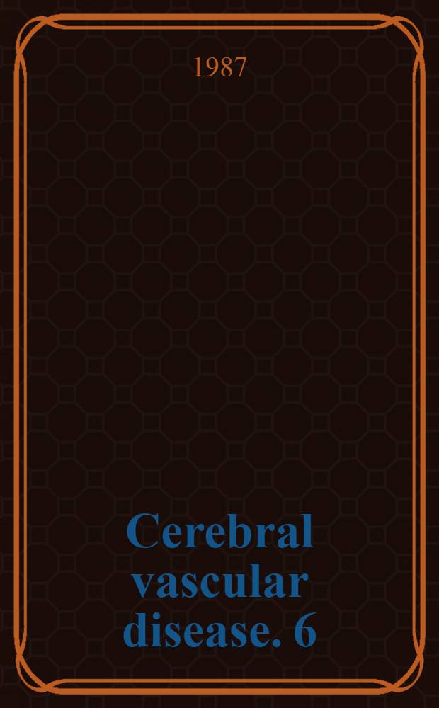 Cerebral vascular disease. 6 : Proceedings of the World federation of neurology 13th International Salzburg conference, Sept. 25-27, 1986