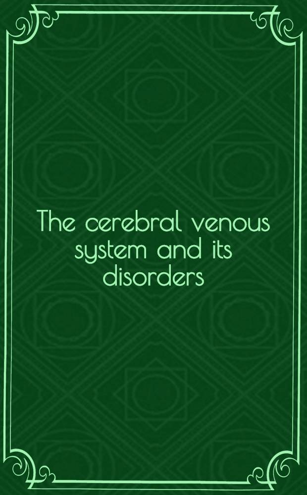 The cerebral venous system and its disorders