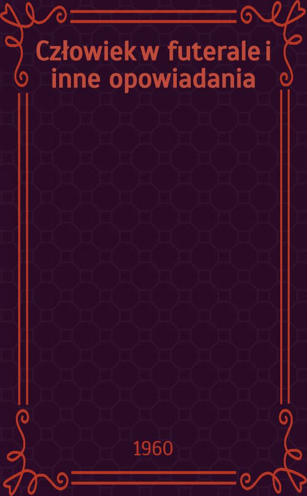 Człowiek w futerale i inne opowiadania