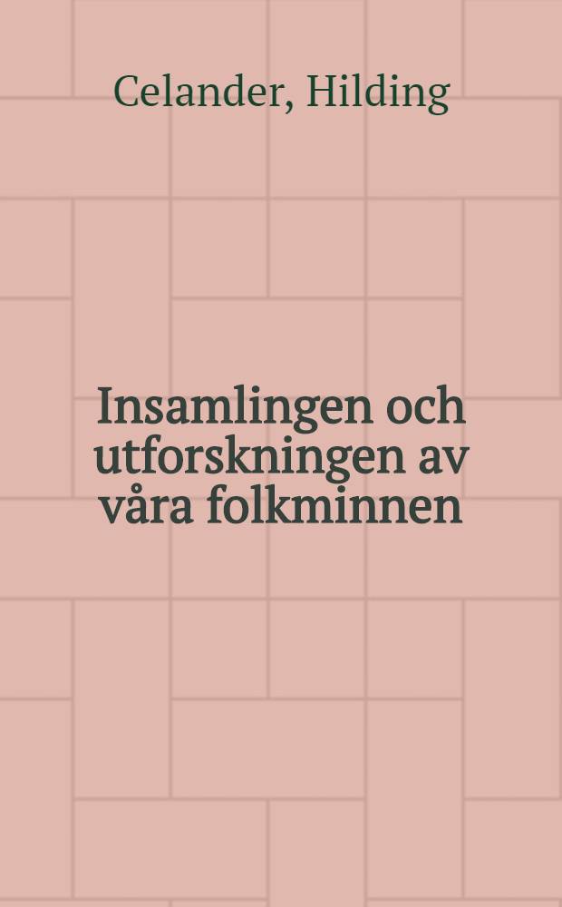 Insamlingen och utforskningen av v&aring;ra folkminnen