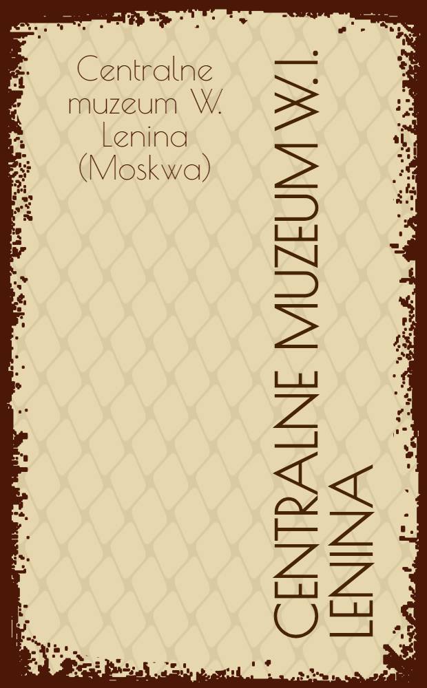 Centralne muzeum W. I. Lenina : Przewodnik