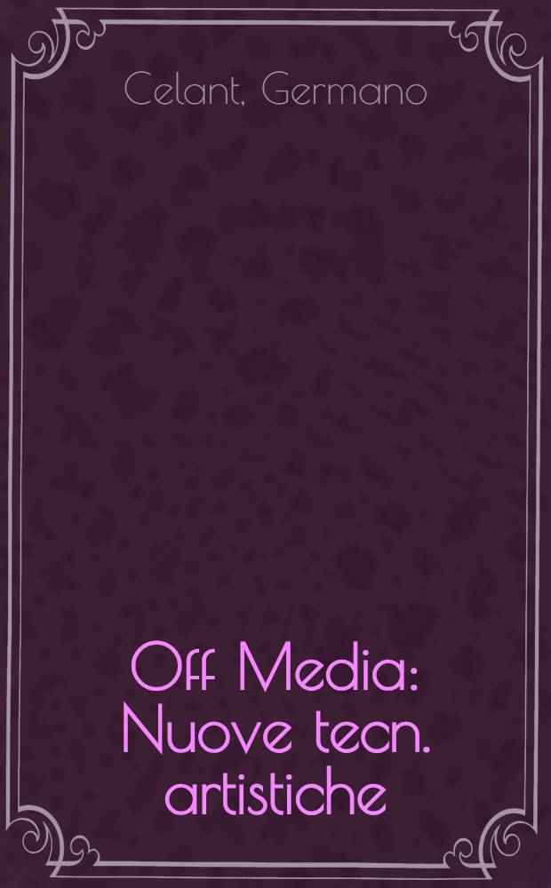 Off Media : Nuove tecn. artistiche: video, disco, libro