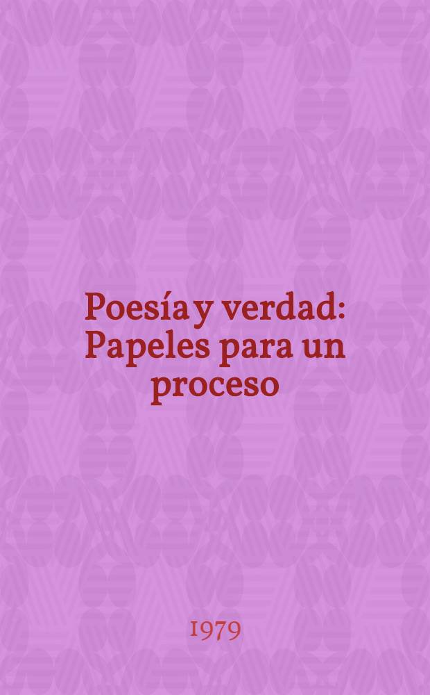 Poesía y verdad : Papeles para un proceso