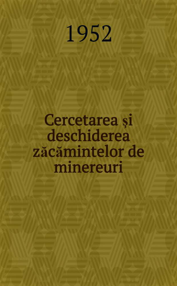 Cercetarea şi deschiderea zăcămintelor de minereuri