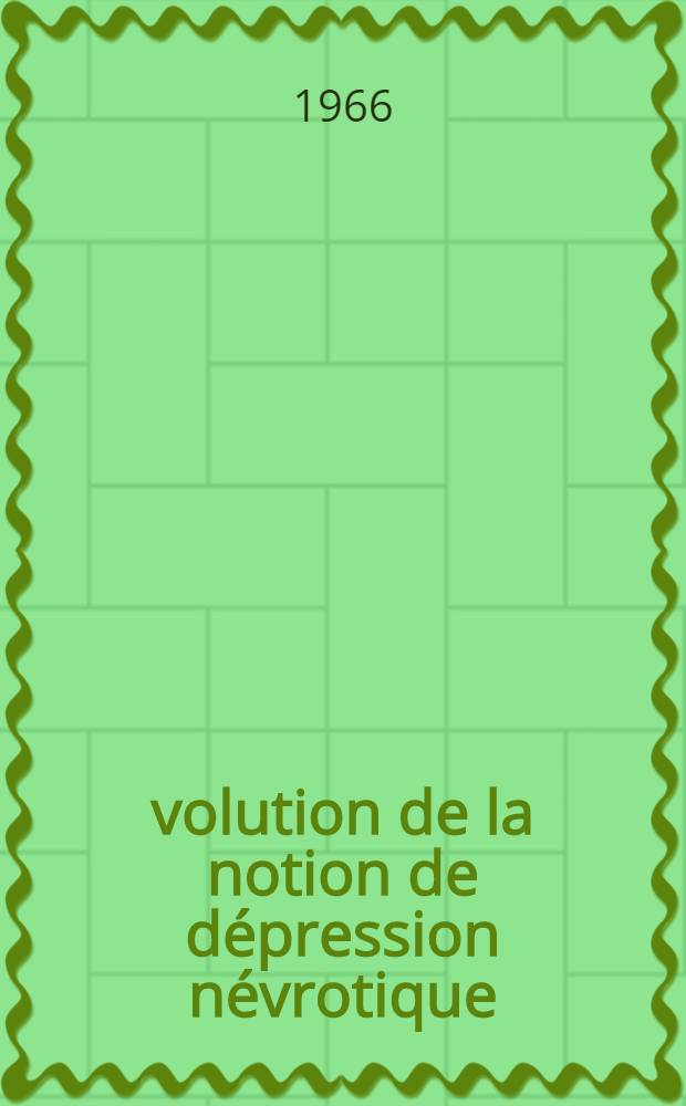 Évolution de la notion de dépression névrotique : Thèse ..