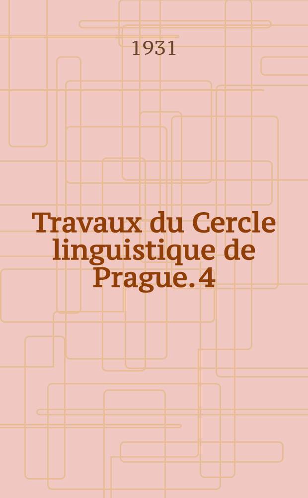 Travaux du Cercle linguistique de Prague. 4 : Réunion phonologique internationale tenue à Prague (18-21/XII 1930)