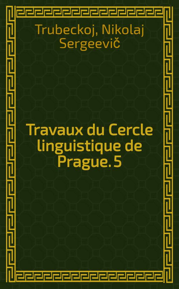 Travaux du Cercle linguistique de Prague. 5 : Description phonologique du russe moderne