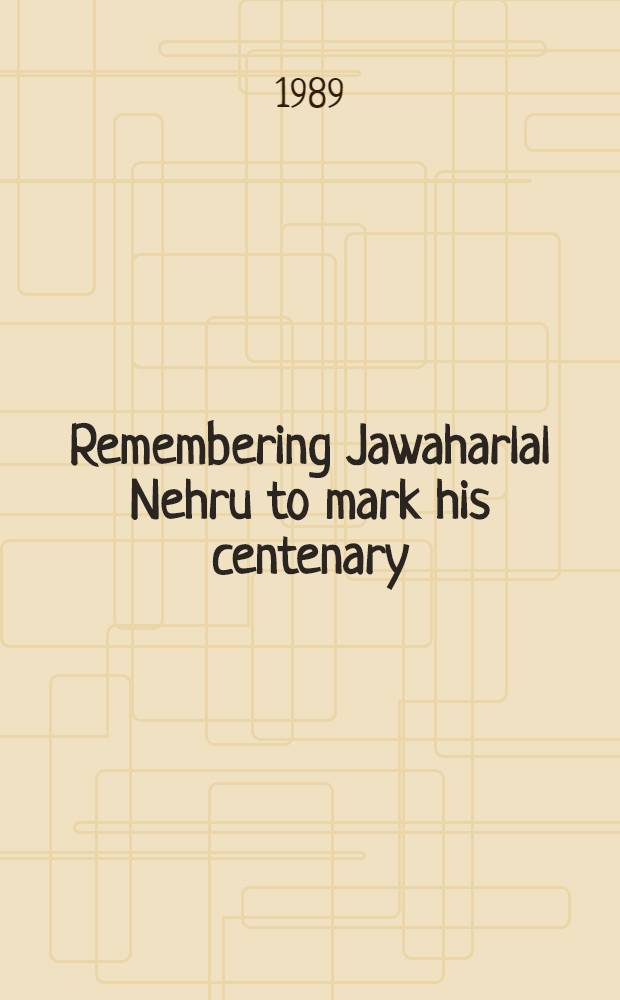 Remembering Jawaharlal Nehru to mark his centenary