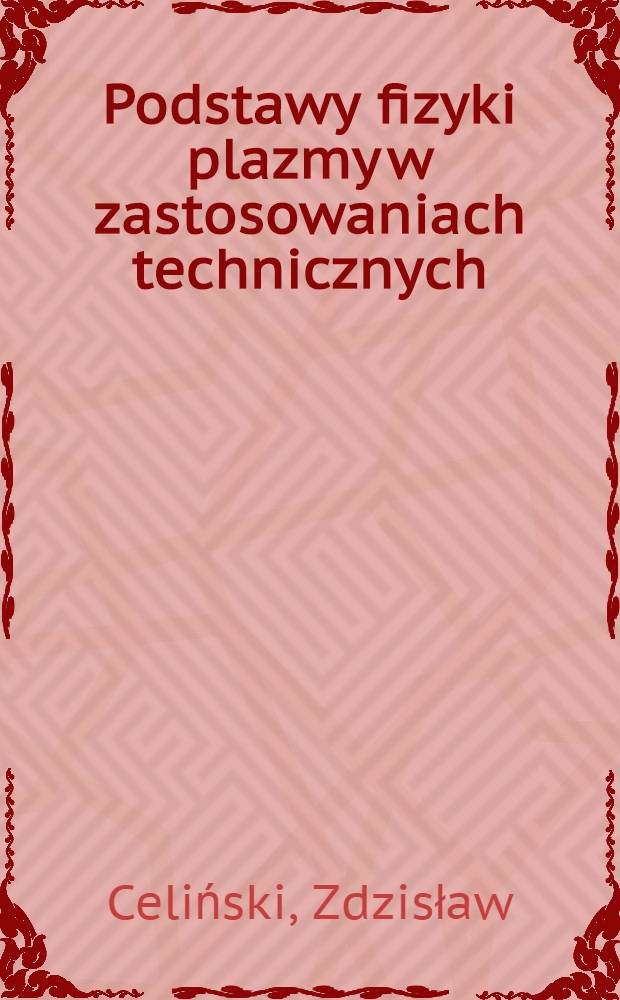 Podstawy fizyki plazmy w zastosowaniach technicznych