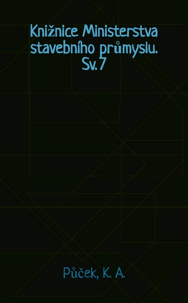 Knižnice Ministerstva stavebního průmyslu. Sv. 7 : Směrnice pro správu a udržování mostů