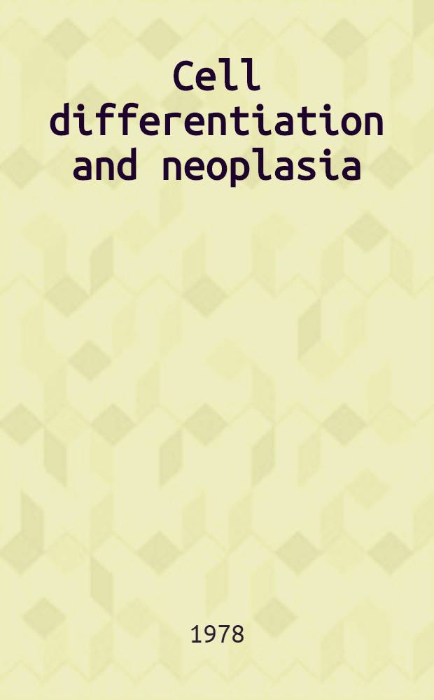 Cell differentiation and neoplasia