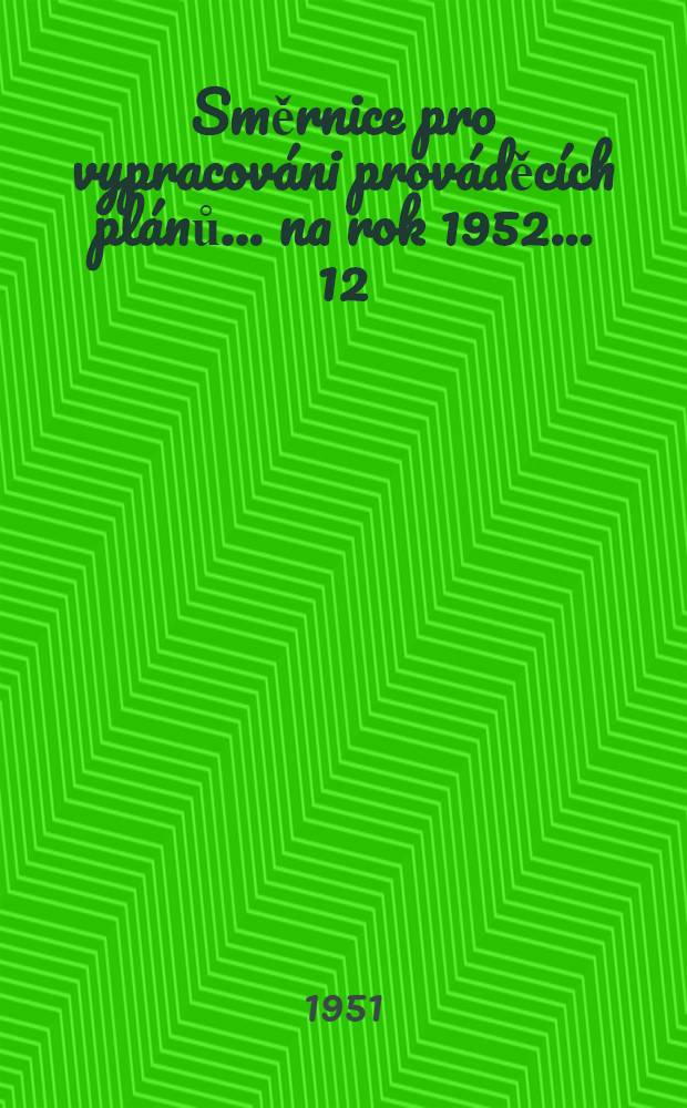Směrnice pro vypracováni prováděcích plánů ... na rok 1952 ... 12 : ... peněžnictví ...