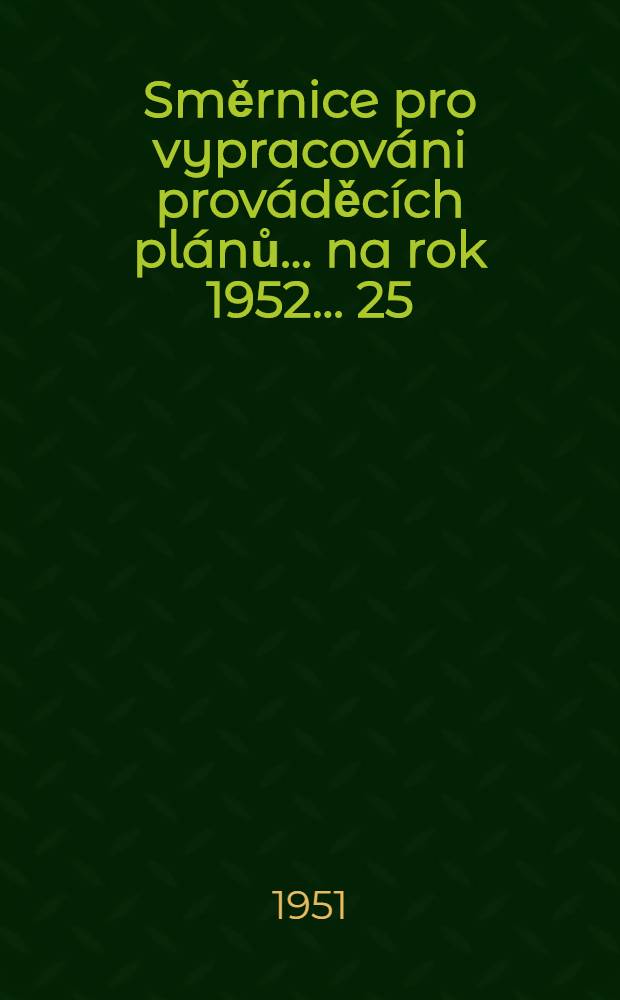 Směrnice pro vypracováni prováděcích plánů ... na rok 1952 ... 25 : ... pro vypracovaní doplňkových plánů stravovacích služeb ...
