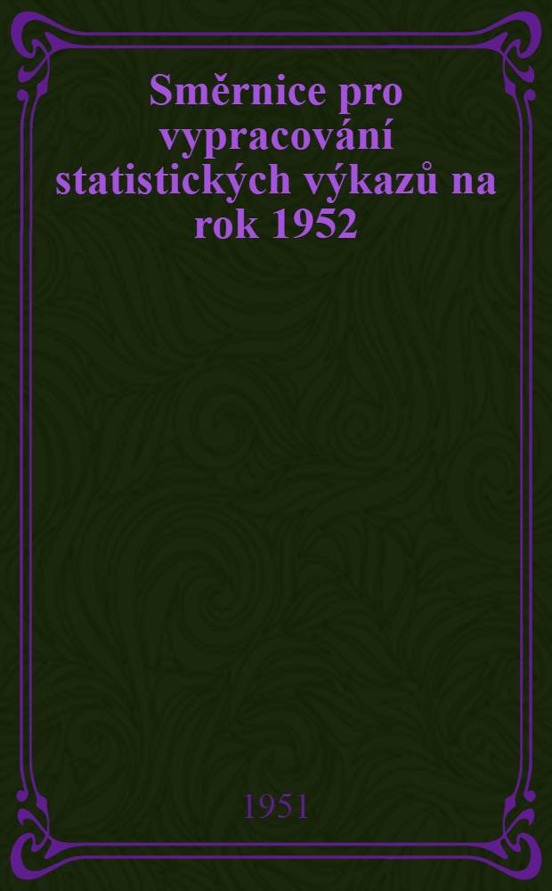 Směrnice pro vypracování statistických výkazů na rok 1952