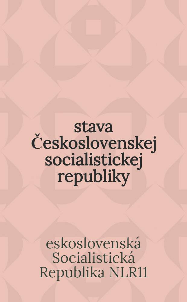 Ústava Československej socialistickej republiky : Ústavný zákon z 11 júla 1960