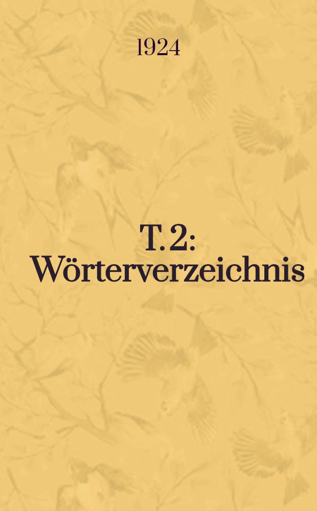 T. 2 : Wörterverzeichnis