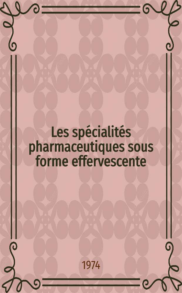 Les sp&eacute;cialit&eacute;s pharmaceutiques sous forme effervescente : Th&egrave;se ..