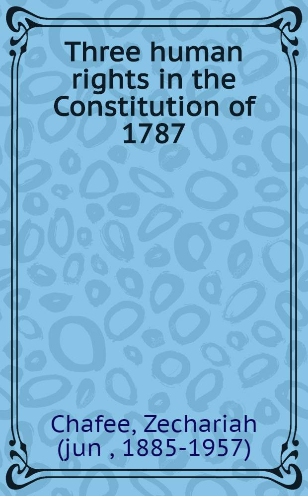 Three human rights in the Constitution of 1787