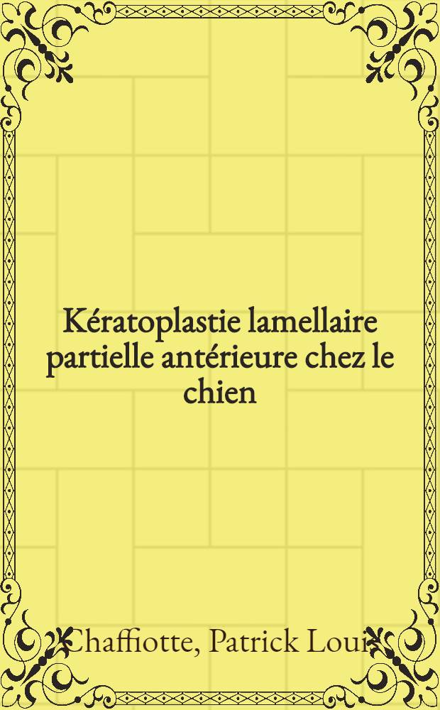 Kératoplastie lamellaire partielle antérieure chez le chien : Thèse ..