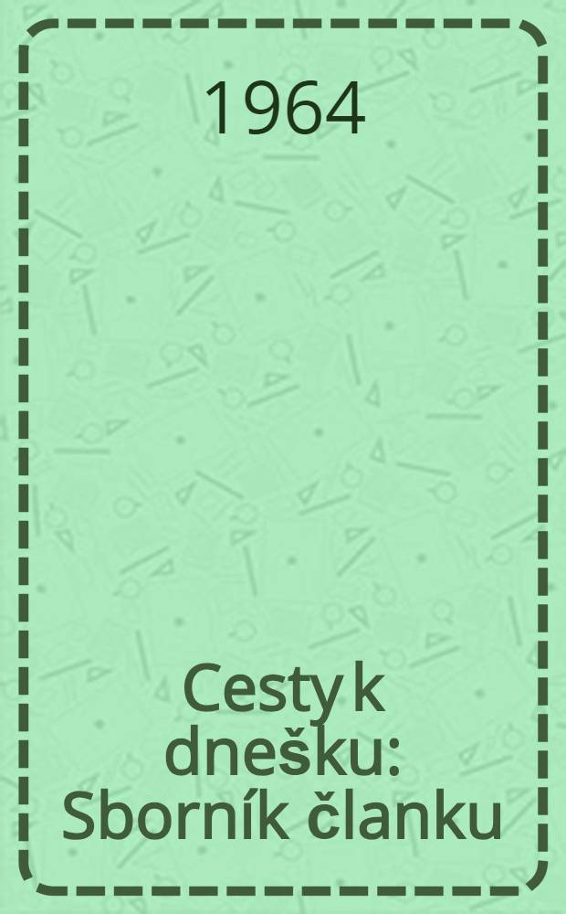 Cesty k dnešku : Sborník članku