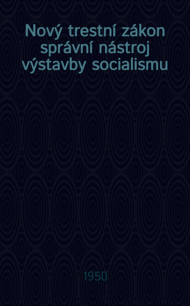 Nový trestní zákon správní nástroj výstavby socialismu