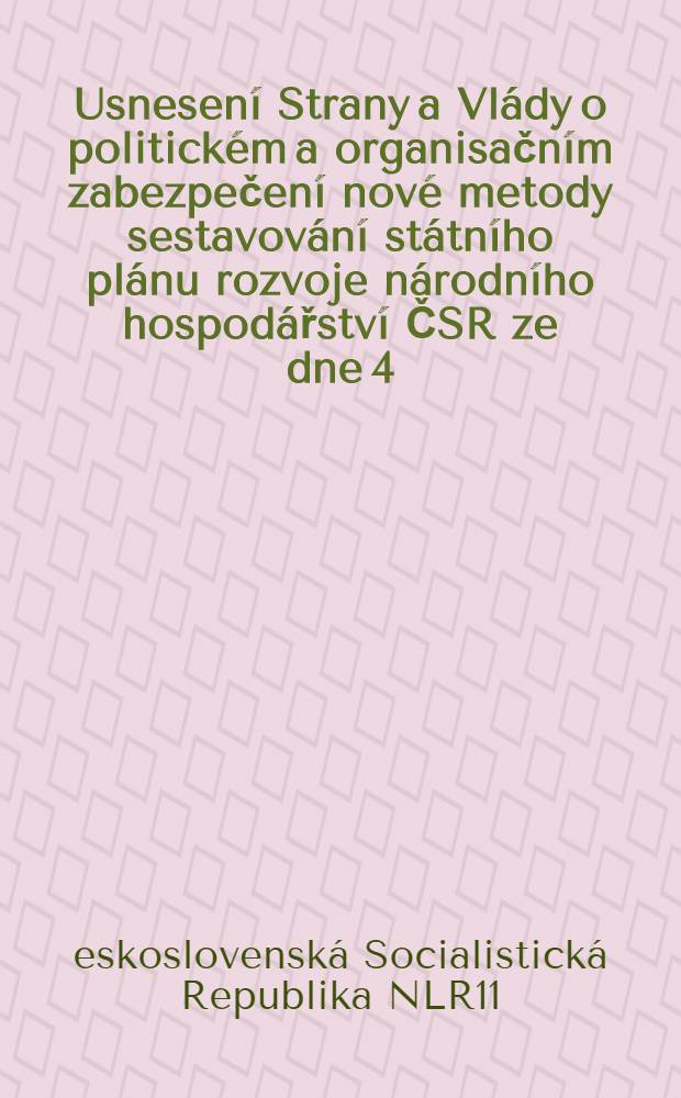 Usnesení Strany a Vlády o politickém a organisačním zabezpečení nové metody sestavování státního plánu rozvoje národního hospodářství ČSR ze dne 4. a 8. července 1952