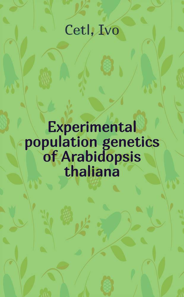 Experimental population genetics of Arabidopsis thaliana (L.) Heynh