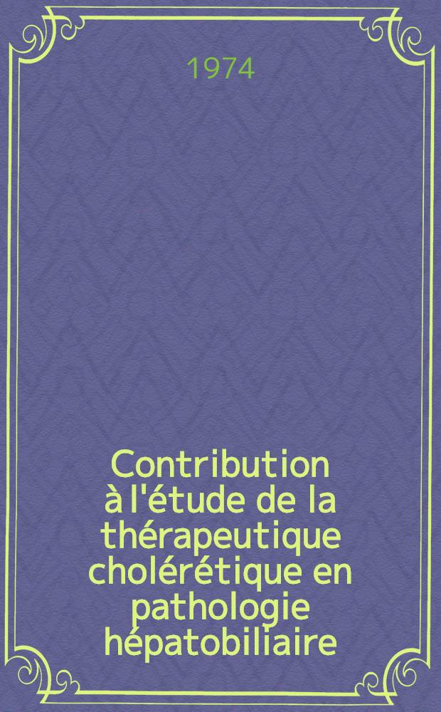 Contribution à l'étude de la thérapeutique cholérétique en pathologie hépatobiliaire : Intérêt de l'acide cicrotoïque : À propos de 60 observ. : Thèse