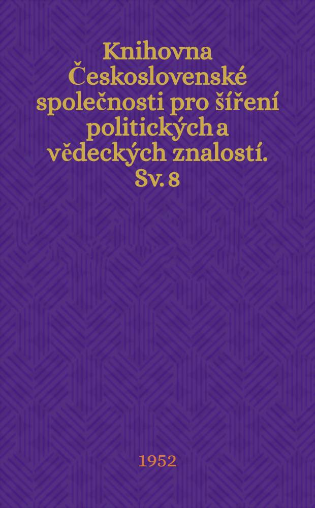 [Knihovna Československé společnosti pro šíření politických a vědeckých znalostí]. Sv. 8 : Americké zločiny v Koreji s hlediska mezinárodního práva