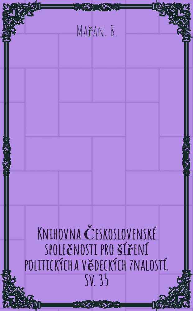 [Knihovna Československé společnosti pro šíření politických a vědeckých znalostí]. [Sv. 35] : Jak člověk vítězí nadsuchem