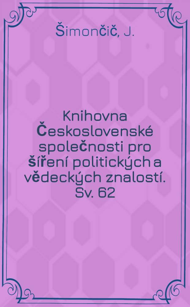 [Knihovna Československé společnosti pro šíření politických a vědeckých znalostí]. [Sv. 62] : Cesta k vysokým a stálým sklizním