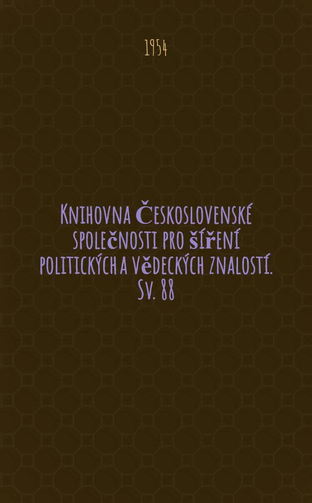 [Knihovna Československé společnosti pro šíření politických a vědeckých znalostí]. [Sv. 88] : Průbeh a výsledky VIII. zasedání Valného shromáždění OSN