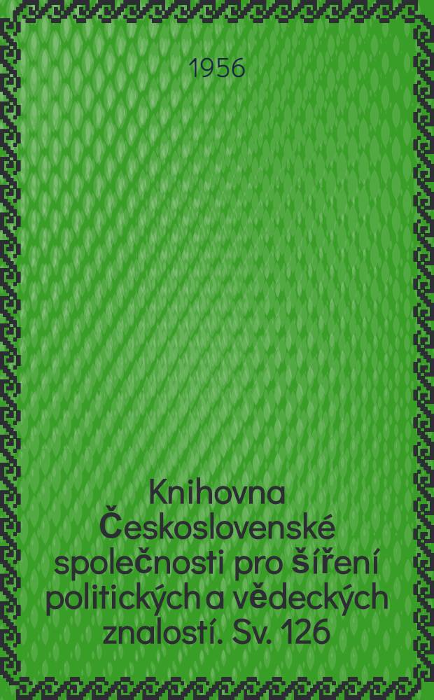 [Knihovna Československé společnosti pro šíření politických a vědeckých znalostí]. Sv. 126 : Přírodní vědy proti náboženskému tmářství