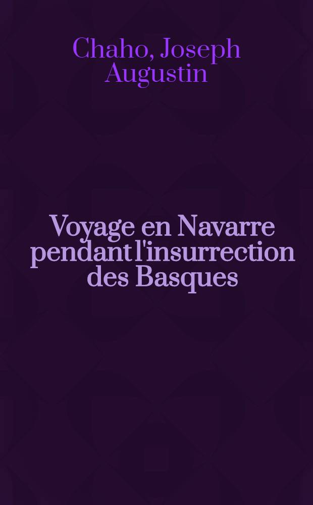 Voyage en Navarre pendant l'insurrection des Basques (1830-1835)