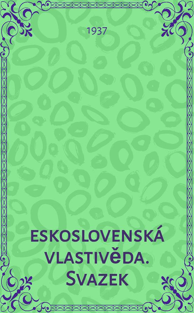 Československá vlastivěda. [Svazek] : Národopis