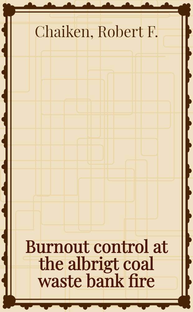 Burnout control at the albrigt coal waste bank fire