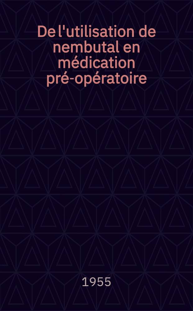 De l'utilisation de nembutal en médication pré-opératoire