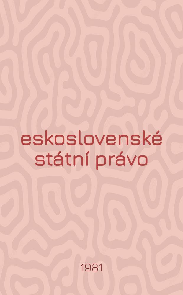 Československé státní právo : Vysokoškolská učebnice pro práv. fak