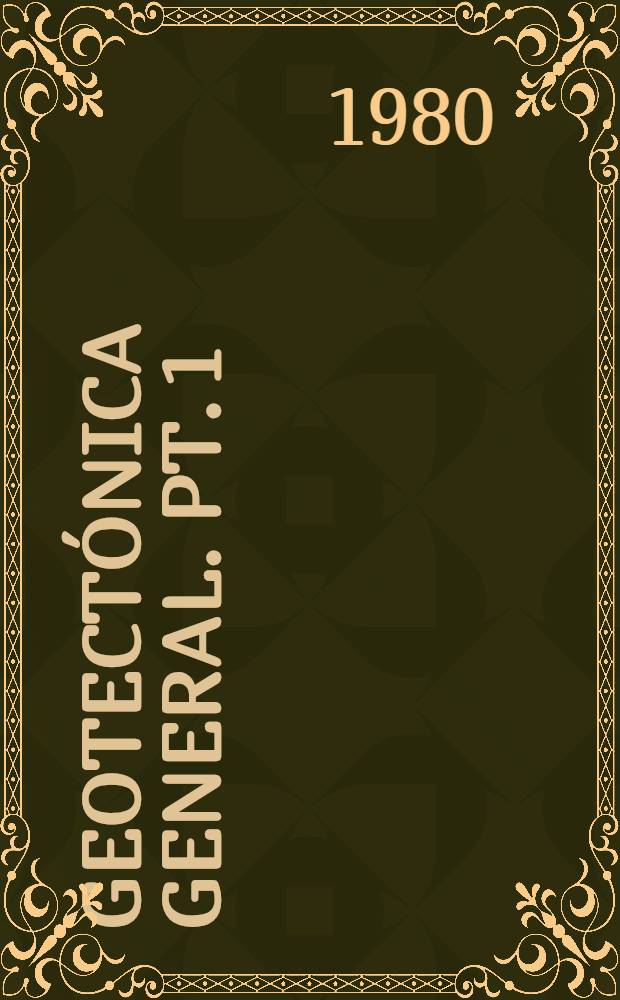 Geotect&oacute;nica general. Pt. 1
