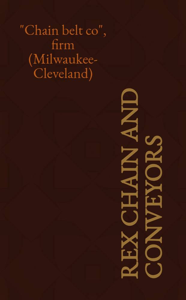 Rex chain and conveyors : A catalog and engineering data book