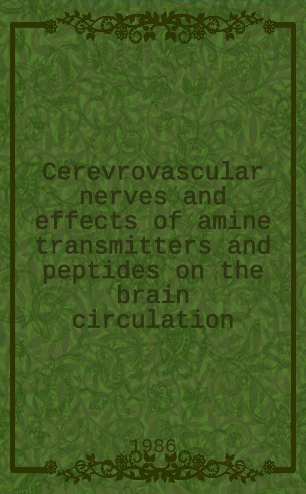Cerevrovascular nerves and effects of amine transmitters and peptides on the brain circulation