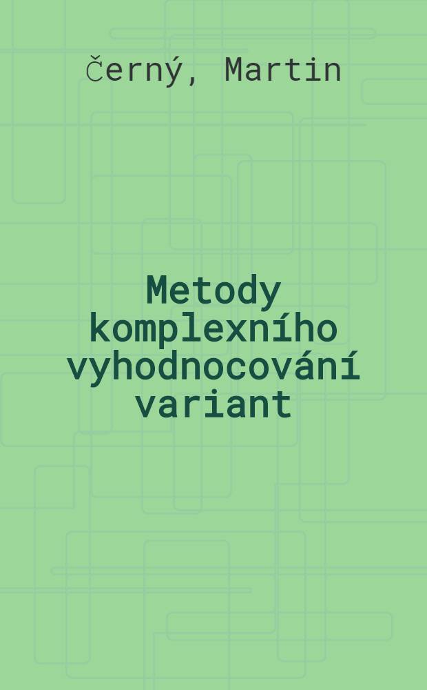 Metody komplexn&iacute;ho vyhodnocov&aacute;n&iacute; variant