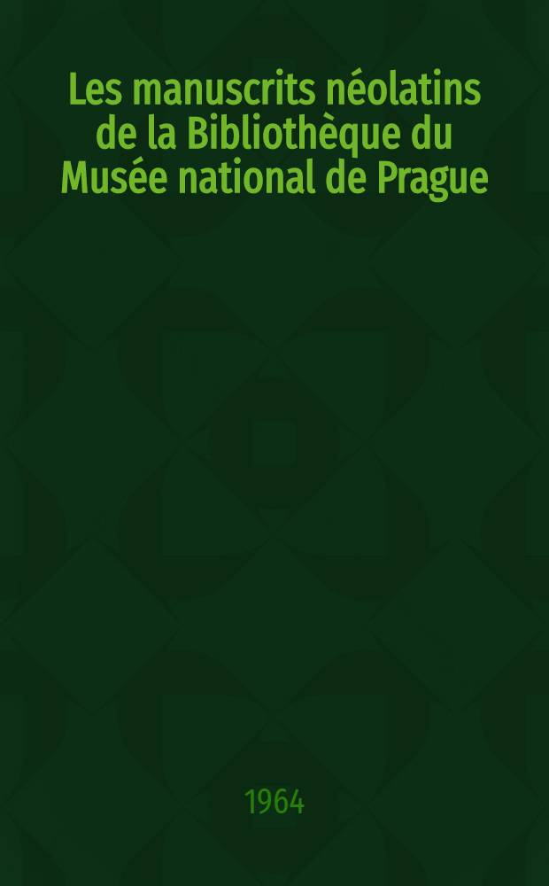 [Les manuscrits néolatins de la Bibliothèque du Musée national de Prague
