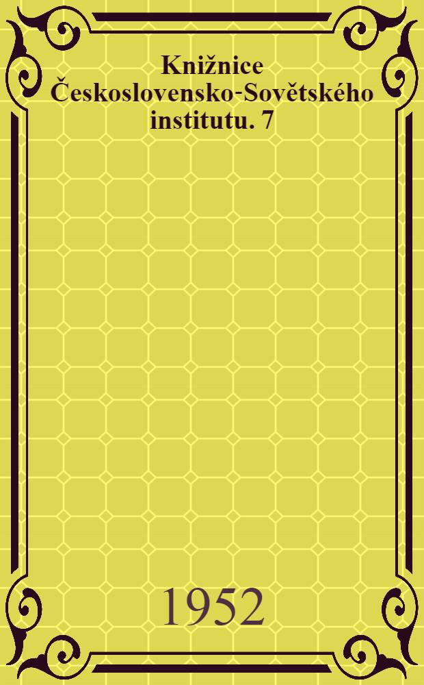 Knižnice Československo-Sovětského institutu. 7 : Sovětská mikrobiologie - zbraň míru ; E. Glasnerová Mičurinská genetika ; F. Hořavka Život rostlin
